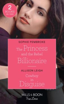 Princess and the rebel billionaire / cowboy in disguise