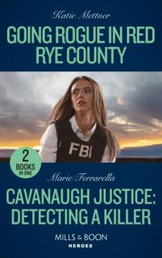 Going rogue in red rye county / cavanaugh justice: detecting a killer
