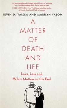 A matter of death and life : love, loss and what matters in the end