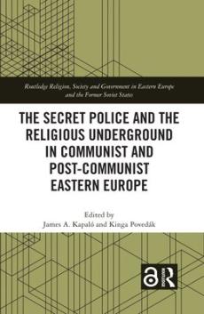 Secret police and the religious underground in communist and post-communist eastern europe