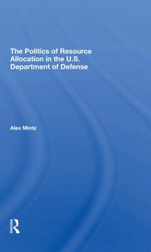 Politics of resource allocation in the u.s. department of defense