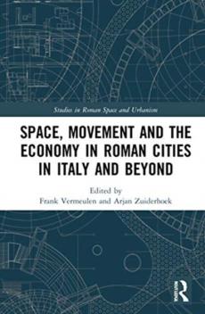 Space, movement and the economy in roman cities in italy and beyond