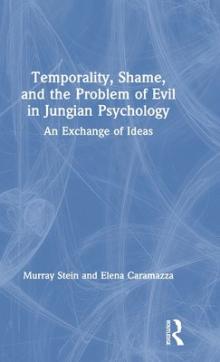 Temporality, shame, and the problem of evil in jungian psychology
