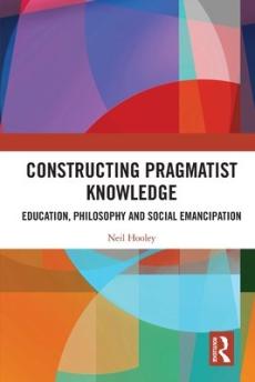 Constructing pragmatist knowledge