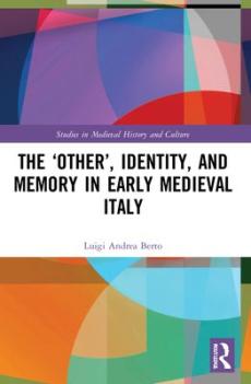 â€˜otherâ€™, identity, and memory in early medieval italy