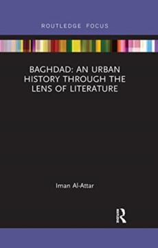 Baghdad: an urban history through the lens of literature