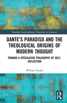 Dante's paradiso and the theological origins of modern thought