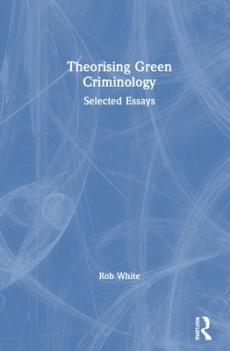 Theorising green criminology