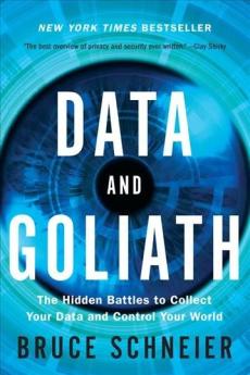 Data and Goliath : the hidden battles to collect your data and control your world