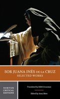 Sor Juana Inés de la Cruz : selected works : a new translation, contexts, critical traditions