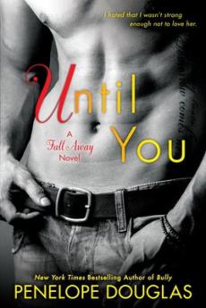 Until you : a Fall Away novel