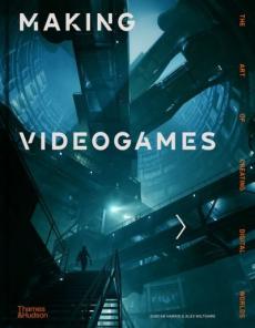 Making videogames : the art of making digital worlds