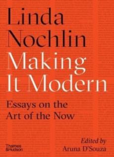 Making it modern : essays on the art of the now