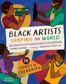 Black artists shaping the world (picture book edition)