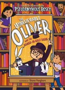 The Unbelievable Oliver and the Sawed-In-Half Dads