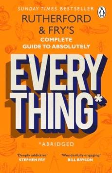 Rutherford and fry's complete guide to absolutely everything (abridged)