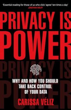 Privacy is power : why and how you should take back control of your data