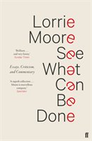 See what can be done : essays, criticism, and commentary