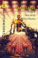 R.U.R. (Rossum's universal robots) ; and War with the Newts