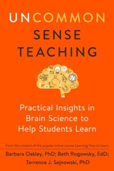 Uncommon sense teaching : practical insights in brain science to help students learn