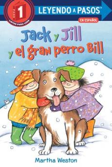 Jack Y Jill Y El Gran Perro Bill (Jack and Jill and Big Dog Bill Spanish Edition)
