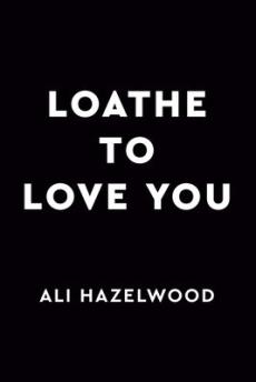 Loathe to love you