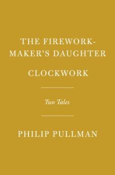 The Firework-Maker's Daughter; Clockwork, or All Wound Up