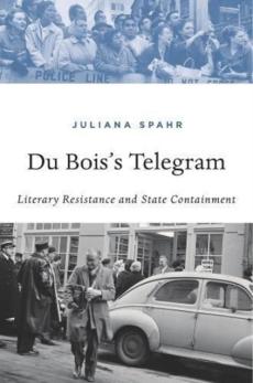 Du Bois's telegram : literary resistance and state containment