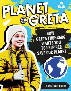 Planet Greta : how Greta Thunberg wants you to help her save our planet
