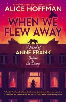 When we flew away : a novel of Anne Frank before the diary