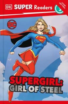 DK Super Readers Level 3 DC Supergirl Girl of Steel