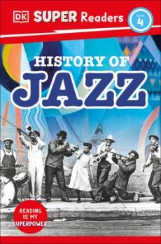 DK Super Readers Level 4 History of Jazz