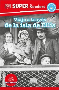 DK Super Readers Level 4 Viaje a Través de la Isla de Ellis (Journey Through Ellis Island)