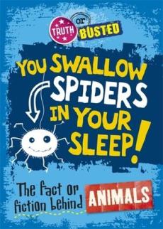 You swallow spiders in your sleep!