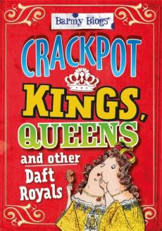 Crackpot kings, queens & other daft royals