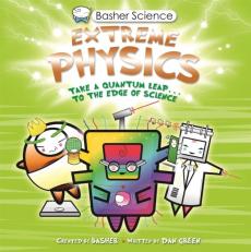 Basher science: extreme physics