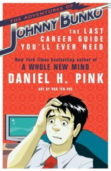 The adventures of Johnny Bunko : the last career guide you'll ever need