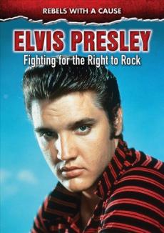 Elvis Presley : fighting for the right to rock