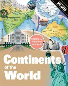 Continents of the world : explore and learn about your world