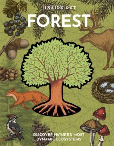Forest : discover nature's most dynamic ecosystems