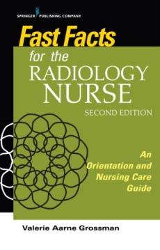 Fast Facts for the Radiology Nurse, Second Edition