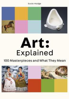 Art: explained : 100 masterpieces and what they mean