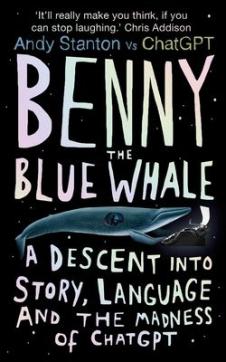 Benny the blue whale : a descent into story, language and the madness of ChatGPT