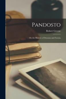 Pandosto, or The historie of Dorastus and Fawnia