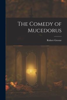 The comedy of Mucedorus