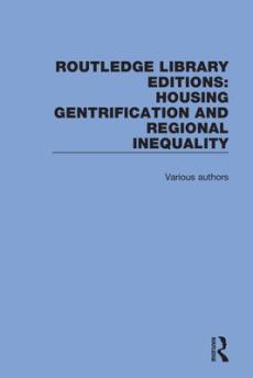 Routledge library editions: housing gentrification and regional inequality