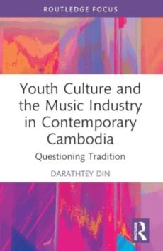 Youth culture and the music industry in contemporary cambodia