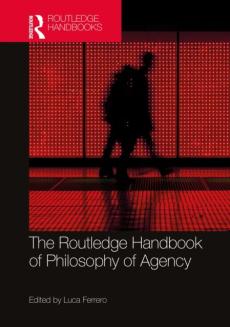 Routledge handbook of philosophy of agency