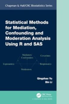 Statistical methods for mediation, confounding and moderation analysis using r and sas