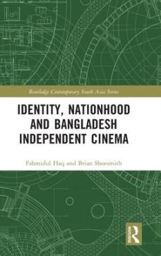 Identity, nationhood and bangladesh independent cinema